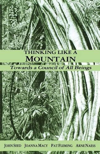Book: “Thinking Like A Mountain”, By John Seed, Joanna Macy, Arnes Naess and Pat Fleming